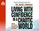 David Jeremiah, Wayne Shepherd - Living with Confidence in a Chaotic World: What on Earth Should We Do Now? (Audio book)