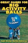 Bernie DeKoven, Todd Strong, Todd/ Dekoven Strong - Big Activity Ball Games