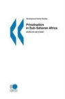 Oecd Publishing, Publishing Oecd Publishing - Development Centre Studies Privatisation in Sub-Saharan Africa: Where Do We Stand?