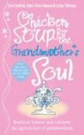 Jack Canfield, Jack Hansen Canfield, JackThieman Canfield, Mark Victor Hansen, Leann Thieman - Chicken Soup for the Grandmother's Soul