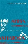 Anna Akhmatova, Anna Andreevna Akhmatova - Anna Akhmatova Selected Poems