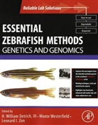 H William Detrich, H. William Zon Detrich, Not Available, H. William Detrich, H. William Detrich III, Monte Westerfield... - Essential Zebrafish Methods: Genetics and Genomics