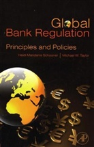 Heidi Mandanis Schooner, Heidi Mandanis (Columbus School of Law Schooner, Heidi Mandanis/ Taylor Schooner, Schooner Heidi Mandanis, Michael W. Taylor, Michael W. (International Monetary Fund) Taylor... - Global Bank Regulation: Principles and Policies