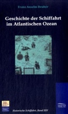 Franz A Deuber, Franz A. Deuber, Franz Anselm Deuber - Geschichte der Schiffahrt im Atlantischen Ozean