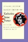 Katherine Porter, Katherine an Porter, Katherine Anne Porter, Ruth Moore Alvarez, Thomas F. Walsh - Uncollected Early Prose of Katherine Ann