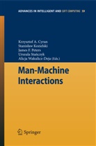 Krzysztof A. Cyran, James F Peters et al, Stanisla Kozielski, Stanislaw Kozielski, James F. Peters, Urszula Stanczyk... - Man-Machine Interactions