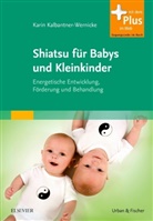 Kalbantner-Wernicke, Karin Kalbantner-Wernicke, Monika Werneke - Shiatsu für Babys und Kleinkinder