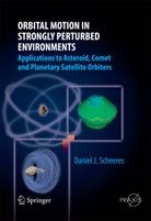 Daniel J Scheeres, Daniel J. Scheeres - Orbital Motion in Strongly Perturbed Environments
