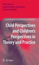 Hundeide, Karsten Hundeide, Ingri Pramling Samuelsson, Ingrid Pramling Samuelsson, Dio Sommer, Dion Sommer - Child Perspectives and Children's Perspectives in Theory and Practice