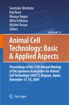 Akira Ichikawa, Koj Ikura, Koji Ikura, Masaya Nagao, Masaya Nagao et al, Sanetaka Shirahata... - Animal Cell Technology: Basic & Applied Aspects