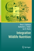 Perry Barboza, Perry S Barboza, Perry S. Barboza, Ian D Hume, Ian D. Hume, Katherine Parker... - Integrative Wildlife Nutrition