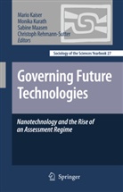 Mario Kaiser, Monik Kurath, Monika Kurath, Sabine Maasen, Sabine Maasen et al, Christoph Rehmann-Sutter - Governing Future Technologies