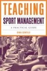 Dina Gentile - Teaching Sport Management: A Practical Guide