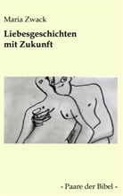 Maria Zwack - Liebesgeschichten mit Zukunft