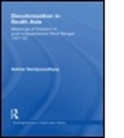 Asekhara Bandyopaadhyaacya, Sekhar Bandyopadhyay, Sekhar (Victoria University of Well Bandyopadhyay, Sekhar (Victoria University of Wellington Bandyopadhyay, Bandyopadhyay S., Bandyopadhyay Sekhar... - Decolonization in South Asia