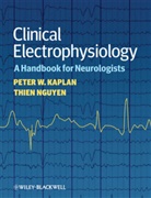 P Kaplan, Peter Kaplan, Peter W Kaplan, Peter W. Kaplan, Peter W. Nguyen Kaplan, Thien Nguyen - Clinical Electrophysiology - A Handbook for Neurologists