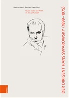 Markus Grassl, Reinhard Kapp, Marku Grassl, Markus Grassl, Kapp, Kapp... - Der Dirigent Hans Swarowsky (1899-1975):
