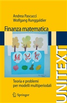 Andrea Pascucci, Wolfgang Runggaldier, Wolfgang J Runggaldier, Wolfgang J. Runggaldier - Finanza matematica