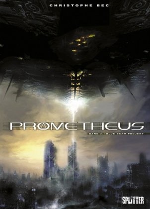 Christophe Bec, Stefano Raffaele, Christophe Bec - Prometheus - Bd.2: Prometheus. Band 2 Blue Beam Project