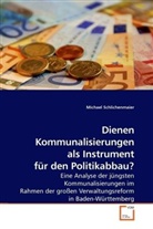 Michael Schlichenmaier - Dienen Kommunalisierungen als Instrument für den Politikabbau?