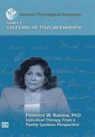 American Psychological Association, Florence W. Kaslow - Individual Therapy from a Family Systems Perspective