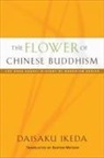 Daisaku Ikeda, Daisaku Ikeda, Burton Watson - The Flower of Chinese Buddhism