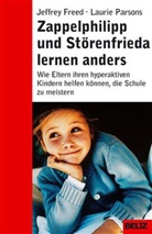 Jeffre Freed, Jeffrey Freed, Laurie Parsons, Petra Wenzel, Susi Nohl-Herrmann - Zappelphilipp und Störenfrieda lernen anders
