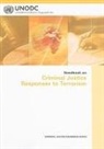 United Nations Office on Drugs and Crime - Handbook on Criminal Justice Responses to Terrorism