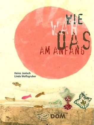 Janisc, Heinz Janisch, Linda Wolfsgruber, WOLFSGRUBER, Linda Wolfsgruber - Wie war das am Anfang Ausgezeichnet mit dem Katholischen Kinder- und Jugendbuchpreis 2010