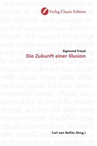 Sigmund Freud - Die Zukunft einer Illusion