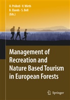 Simon Bell, Birgit H. M. Elands, Birgit H.M. Elands, Birgit H M Elands et al, Ulrike Pröbstl, Veronik Wirth... - Management of Recreation and Nature Based Tourism in European Forests