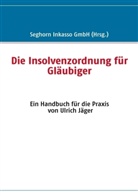 Ulrich Jäger, GmbH Seghorn Inkasso - Die Insolvenzordnung für Gläubiger