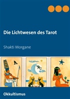 Shakti Morgane - Die Lichtwesen des Tarot