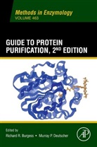 Richard Burgess, Richard R Burgess, Richard R. Burgess, Murray P Deutscher, Murray P. Deutscher, Deutscher Murray P.... - Guide to Protein Purification