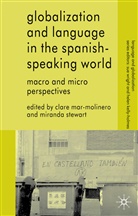 C. Mar-Molinero, Clare Stewart Mar-Molinero, Mar-Molinero, C Mar-Molinero, C. Mar-Molinero, Clare Mar-Molinero... - Globalization and Language in the Spanish Speaking World