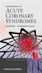 Christopher Cannon, Christopher P. Cannon, Cannon Christopher, E Gelfand, El Gelfand, Eli Gelfand... - Management of Acute Coronary Syndromes