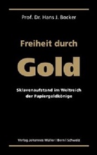 Hans J Bocker, Hans J. Bocker, Johannes Müller - Freiheit durch Gold