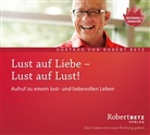 Robert Betz, Robert Th. Betz - Lust auf Liebe - Lust auf Lust!, Audio-CD, Audio-CD (Hörbuch)