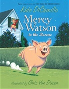 Kate DiCamillo, Kate/ Van Dusen DiCamillo, Chris Van Dusen, Chris Van Dusen, Chris Van Dusen - Mercy Watson to the Rescue