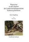 Harry Kunz - Wegweiser zu den Quellen der Landwirtschaftsgeschichte Schleswig-Holsteins