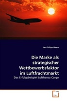 Jan-Philipp Weers - Die Marke als strategischer Wettbewerbsfaktor im Luftfrachtmarkt