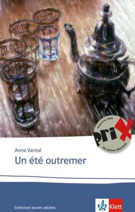 Anne Vantal - Un été outremer - Text in Französisch. Ab dem 5. Lernjahr, mit Annotationen. Niveau B2