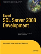 Alastair Aitchison, Adam Machanic - Expert SQL Server 2008 Development