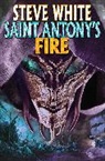 Steve White - Saint Antony's Fire