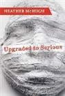 Heather McHugh - Upgraded to Serious