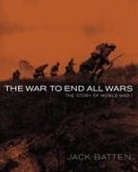 Jack Batten - The War to End All Wars