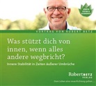 Robert Betz, Robert Th. Betz - Was stützt dich von innen, wenn alles andere wegbricht?, Audio-CD (Livre audio)