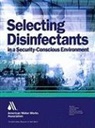 American Water Works Association, Not Available (NA), American Water Works Association - Selecting Disinfectants in a Security-conscious Environment