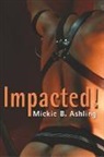 Mickie B Ashling, Mickie B. Ashling - Impacted!