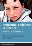 Peter Doran, Leon Fulcher, Leon C. Fulcher, Mark Smith, Mark (Social Work Smith - Residential child care in practice